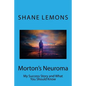Morton's Neuroma: My Success Story and What You Should Know - Paperback