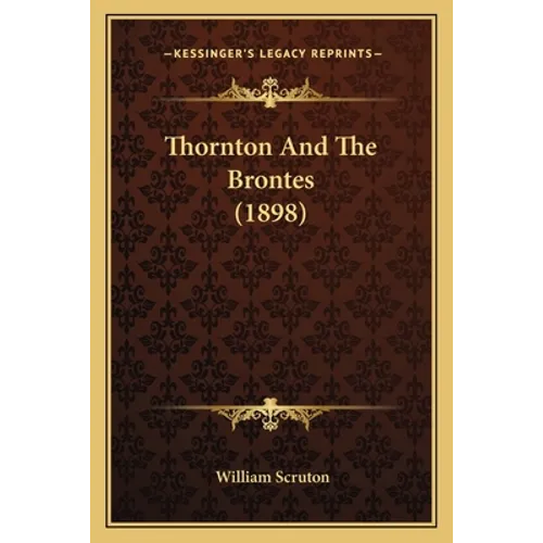 Thornton And The Brontes (1898) - Paperback