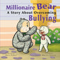 Millionaire Bear, A Story About Overcoming Bullying - Paperback