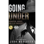 Going Under: Kidnapping, Murder, and A Life Undercover - Hardcover