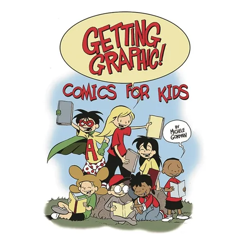 Getting Graphic! Comics for Kids - Paperback