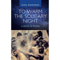 To Warm the Solitary Night - a Book of Poems - Hardcover