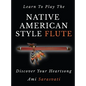 Learn to Play the Native American Style Flute: Discover Your Heartsong - Hardcover