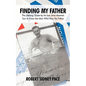 Finding My Father: The Lifelong Quest by an Iwo Jima Marine's Son to Know the Man Who Was His Father - Paperback