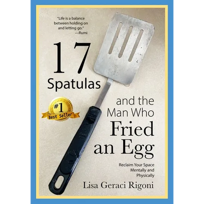 17 Spatulas and the Man Who Fried an Egg: Reclaim Your Space Mentally and Physically - Paperback