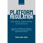 Digital Platform Regulation: Exemplars, Approaches, and Solutions - Hardcover