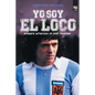 Yo soy el loco: Biografía Autorizada de René Houseman - Paperback