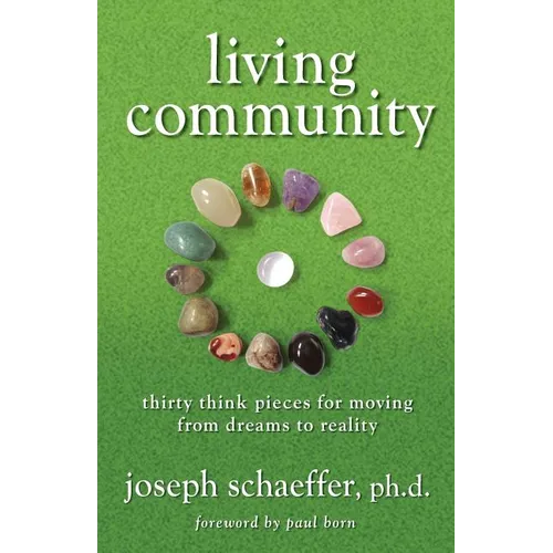 Living Community: Thirty Think Pieces for Moving from Dreams to Reality - Paperback