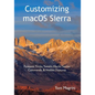 Customizing macOS Sierra: Fantastic Tricks, Tweaks, Hacks, Secret Commands, & Hidden Features - Paperback