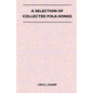 A Selection of Collected Folk-Songs - Hardcover