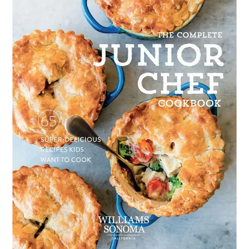 The Complete Junior Chef Cookbook: 65 Super-Delicious Recipes Kids Want to Cook - Hardcover