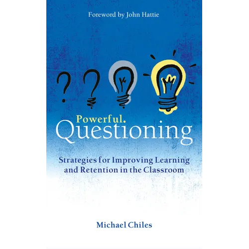 Powerful Questioning: Strategies for Improving Learning and Retention in the Classroom - Paperback