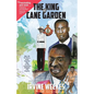 The King of Cane Garden: My Life & Times, from Teacher Boy to the Corporate Heights and Depths - Paperback