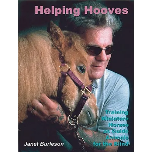 Helping Hooves: Training Miniature Horses as Guide Animals for the Blind - Paperback