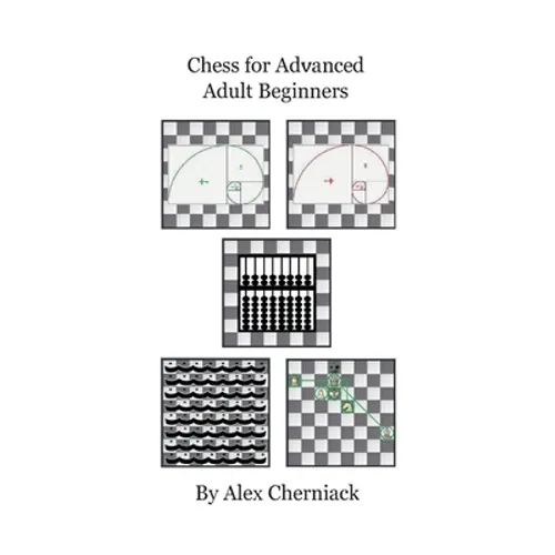 Chess For Advanced Adult Beginners - Paperback