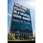 Faith and Politics in a World Gone Awry - Hardcover