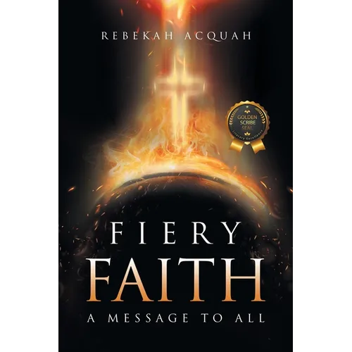 Fiery Faith: A Message To All - Paperback