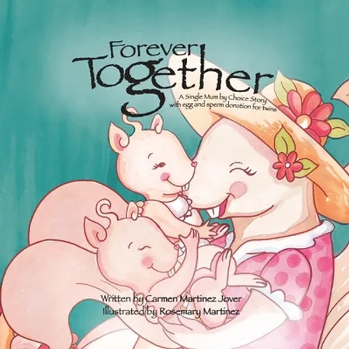 Forever Together, a single mum by choice story with egg and sperm donation for twins - Paperback