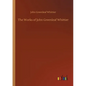 The Works of John Greenleaf Whittier - Paperback