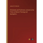 Christianity and Positivism, Lectures to the Times on Natural Theology and Apologetics - Paperback
