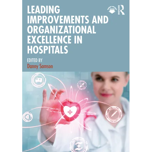 Leading Improvements and Organizational Excellence in Hospitals - Paperback