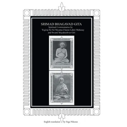 Srimad Bhagavad Gita: Spiritual Commentaries by Yogiraj Sri Sri Shyama Charan Lahiri Mahasay and Swami Sriyukteshvar Giri English Translation by Yoga - Hardcover
