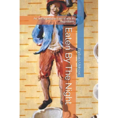 Eaten By The Night: An unforgettable tale of war in Yugoslavia - Paperback