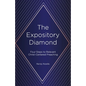 The Expository Diamond: Four Steps to Relevant Christ-Centered Preaching - Paperback