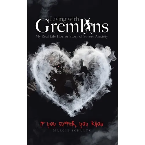 Living with Gremlins: My Real Life Horror Story of Severe Anxiety - Paperback
