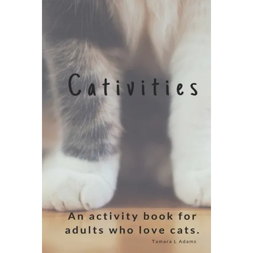 Cativities: An Adult Activity Book For people who love cats! - Paperback