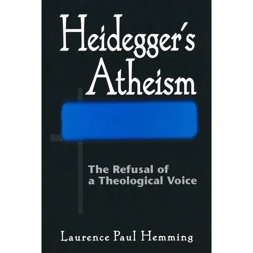 Heideggers Atheism: The Refusal of a Theological Voice - Hardcover