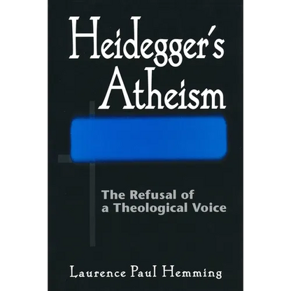 Heideggers Atheism: The Refusal of a Theological Voice - Hardcover