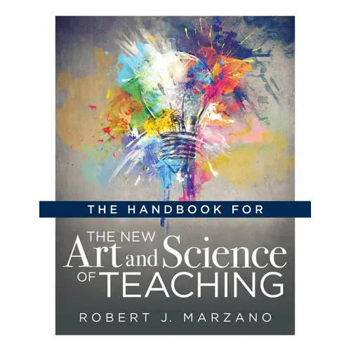 Handbook for the New Art and Science of Teaching: (Your Guide to the Marzano Framework for Competency-Based Education and Teaching Methods) - Paperback