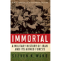 Immortal: A Military History of Iran and Its Armed Forces - Paperback