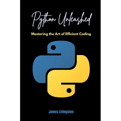 Python Unleashed: Mastering the Art of Efficient Coding - Paperback