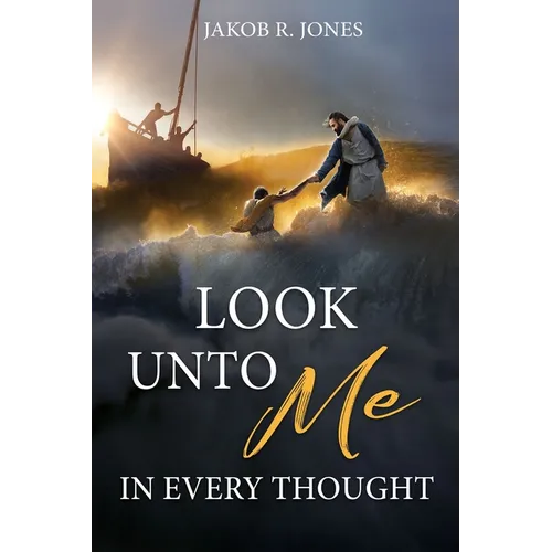 Look Unto Me in Every Thought - Paperback