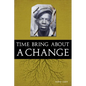 Time Bring about a Change - Paperback