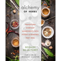 Alchemy of Herbs: Transform Everyday Ingredients Into Foods & Remedies That Heal - Paperback