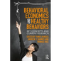 Behavioral Economics and Healthy Behaviors: Key Concepts and Current Research - Paperback