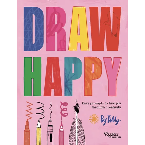 Draw Happy: Easy Prompts to Find Joy Through Creativity - Hardcover