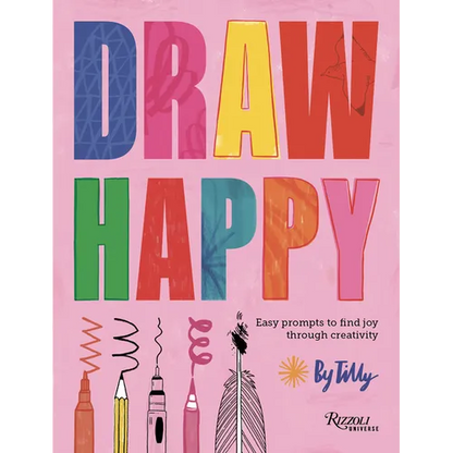 Draw Happy: Easy Prompts to Find Joy Through Creativity - Hardcover