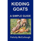 Kidding Goats A Simple Guide: Goat Knowledge - Paperback