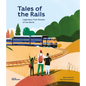 Tales of the Rails: Legendary Train Routes of the World - Hardcover