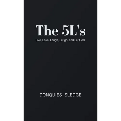 The 5L's: Live, Love, Laugh, Let Go, and Let God! - Hardcover