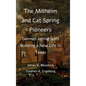 The Millheim and Cat Spring Pioneers: German Immigrants Building a New Life in Texas - Hardcover