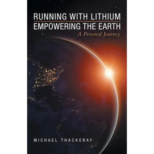 Running with Lithium-Empowering the Earth: A Personal Journey - Paperback