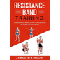Resistance band Training: A Resistance Bands Book For Exercise At Home Or On The Go. - Paperback