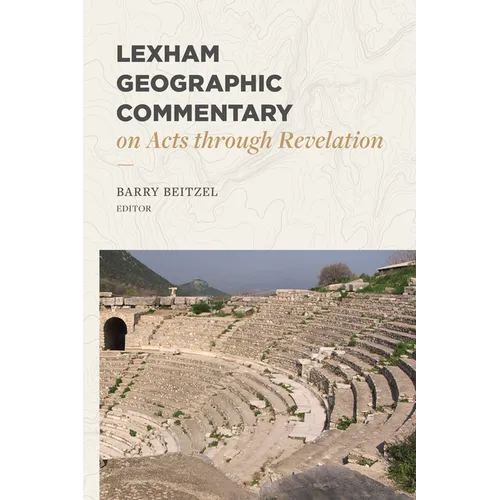 Lexham Geographic Commentary on Acts Through Revelation - Hardcover