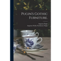 Pugin's Gothic Furniture. - Paperback