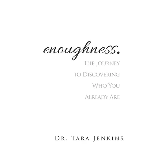enoughness: The Journey to Discovering Who You Are - Paperback
